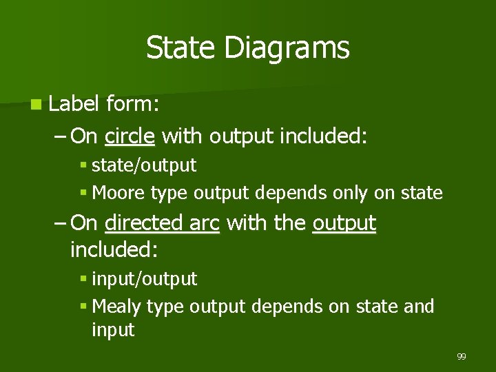 State Diagrams n Label form: – On circle with output included: § state/output §