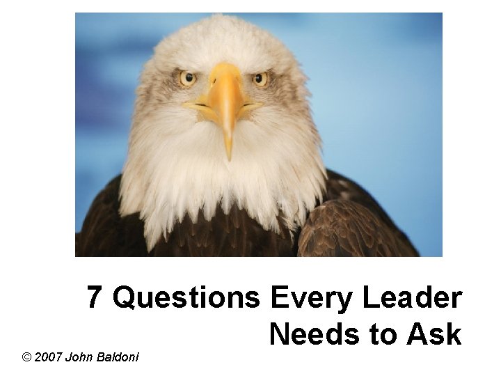 7 Questions Every Leader Needs to Ask 2007