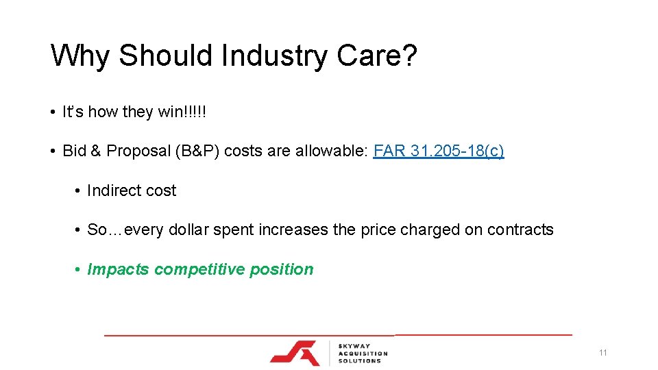 Why Should Industry Care? • It’s how they win!!!!! • Bid & Proposal (B&P)