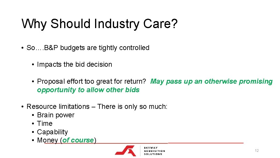 Why Should Industry Care? • So…. B&P budgets are tightly controlled • Impacts the