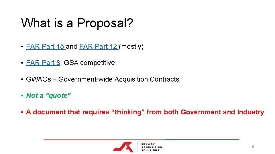 What is a Proposal? • FAR Part 15 and FAR Part 12 (mostly) •