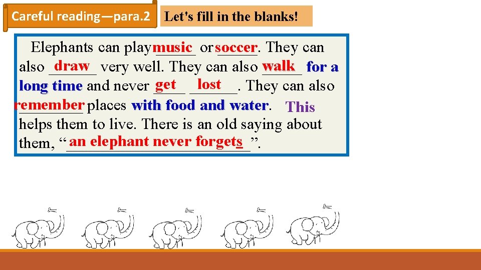 Careful reading—para. 2 Let's fill in the blanks! Elephants can playmusic _____ or soccer