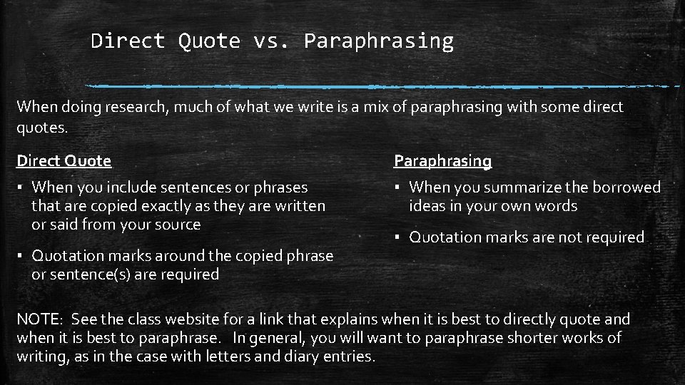 Direct Quote vs. Paraphrasing When doing research, much of what we write is a