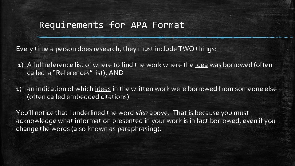 Requirements for APA Format Every time a person does research, they must include TWO