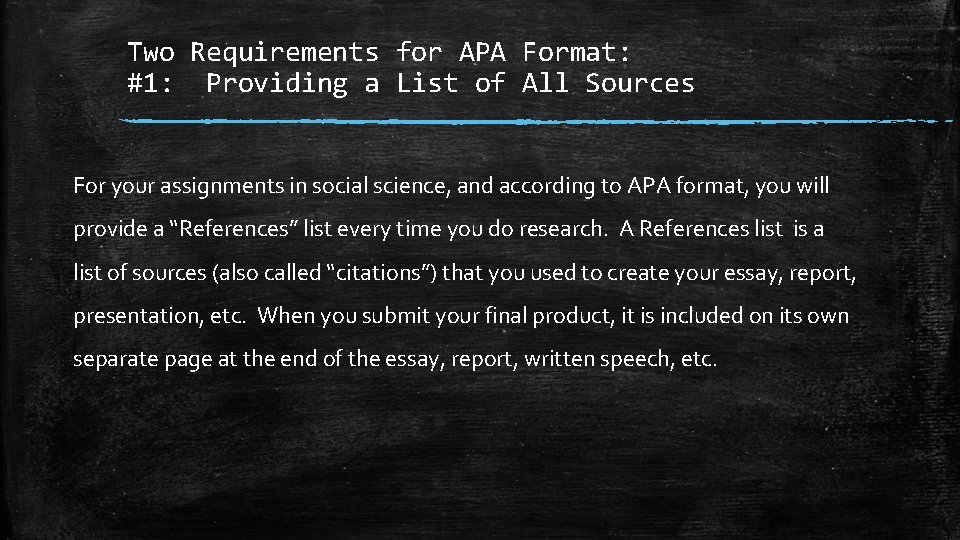 Two Requirements for APA Format: #1: Providing a List of All Sources For your