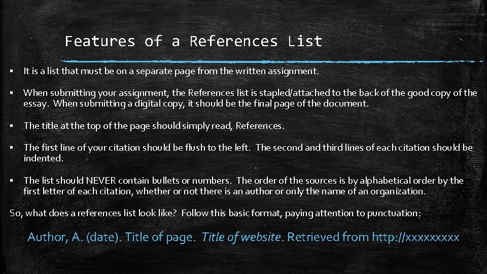 Features of a References List ▪ It is a list that must be on