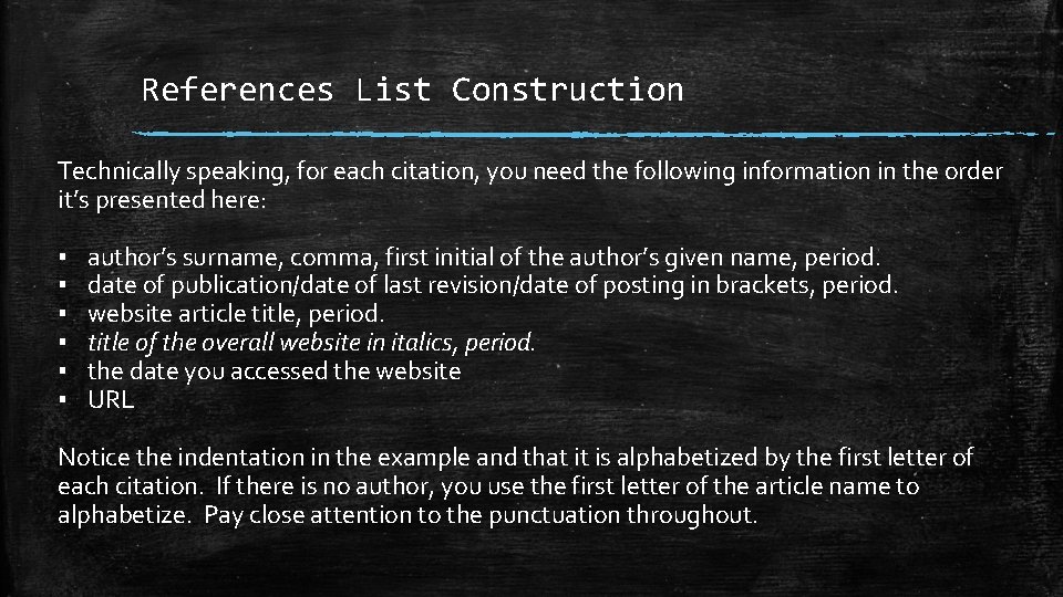 References List Construction Technically speaking, for each citation, you need the following information in