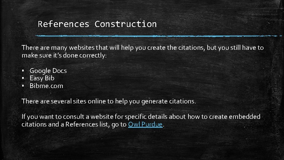 References Construction There are many websites that will help you create the citations, but