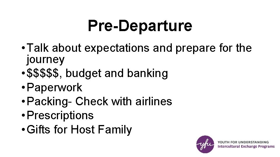 Pre-Departure • Talk about expectations and prepare for the journey • $$$$$, budget and