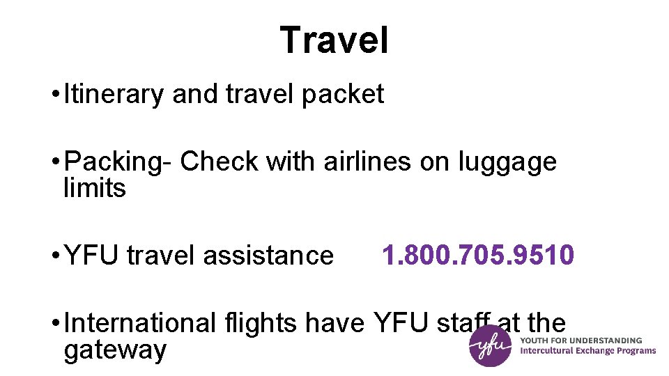 Travel • Itinerary and travel packet • Packing- Check with airlines on luggage limits