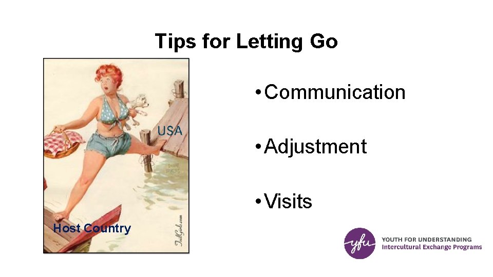 Tips for Letting Go • Communication • Adjustment • Visits Host Country 