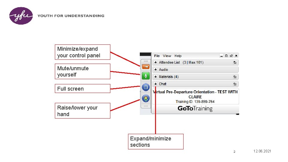 Minimize/expand your control panel Mute/unmute yourself Full screen Raise/lower your hand Expand/minimize sections 2