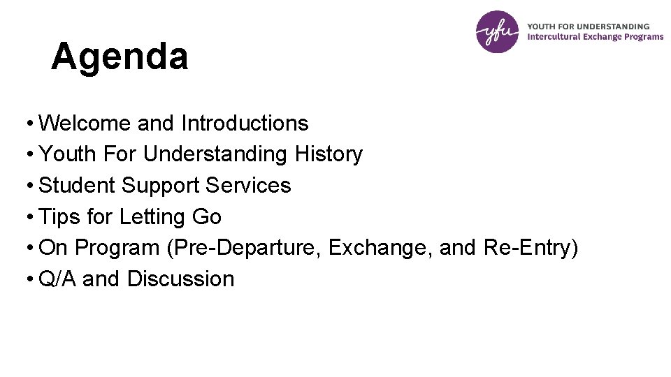 Agenda • Welcome and Introductions • Youth For Understanding History • Student Support Services