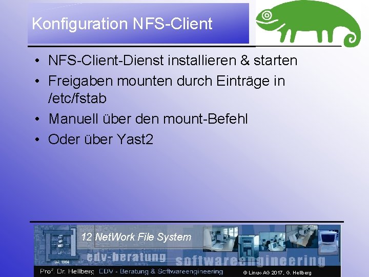 Konfiguration NFS-Client • NFS-Client-Dienst installieren & starten • Freigaben mounten durch Einträge in /etc/fstab