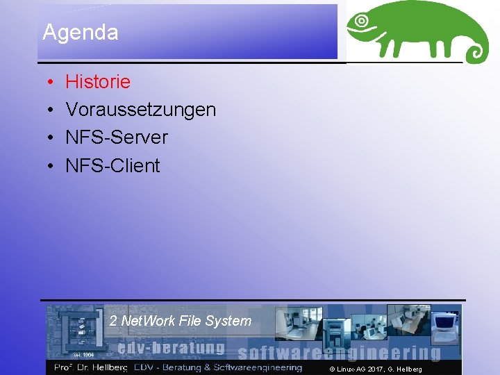 Agenda • • Historie Voraussetzungen NFS-Server NFS-Client 2 Net. Work File System © Linux-AG
