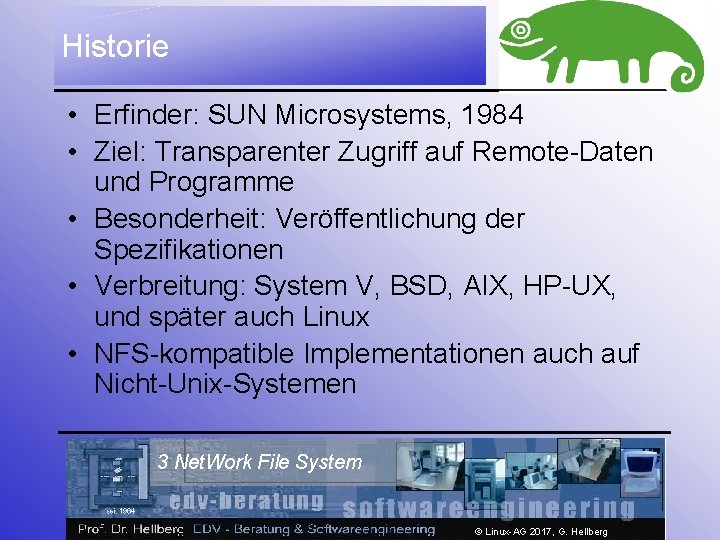 Historie • Erfinder: SUN Microsystems, 1984 • Ziel: Transparenter Zugriff auf Remote-Daten und Programme