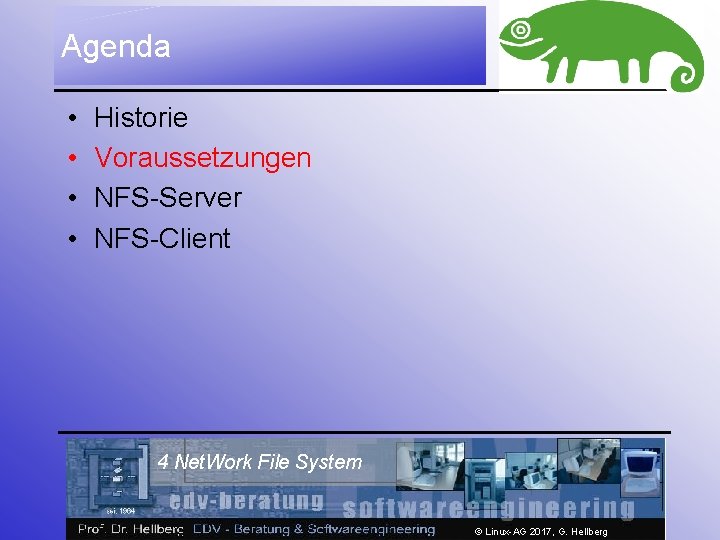 Agenda • • Historie Voraussetzungen NFS-Server NFS-Client 4 Net. Work File System © Linux-AG