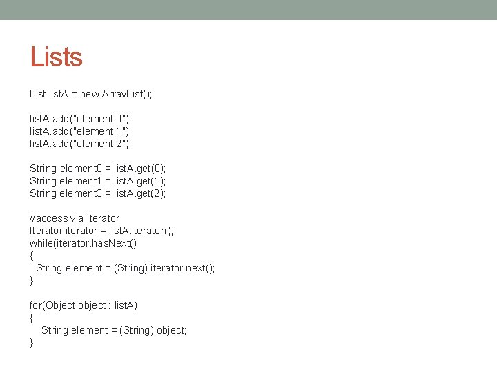 Lists List list. A = new Array. List(); list. A. add("element 0"); list. A.