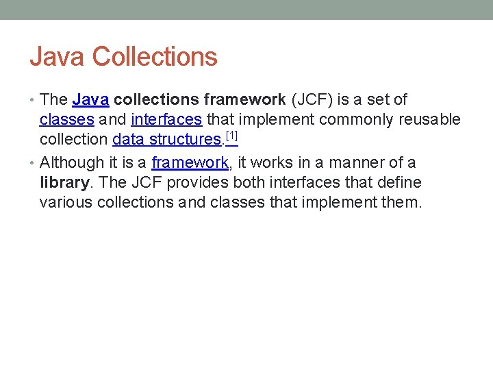 Java Collections • The Java collections framework (JCF) is a set of classes and