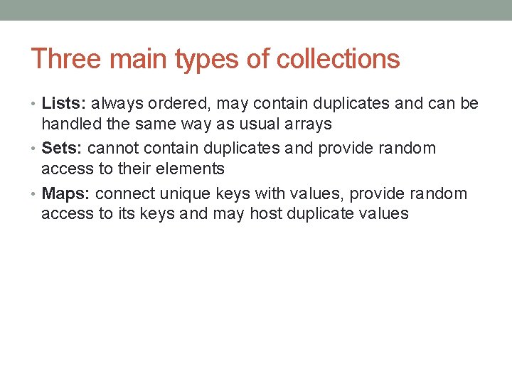 Three main types of collections • Lists: always ordered, may contain duplicates and can