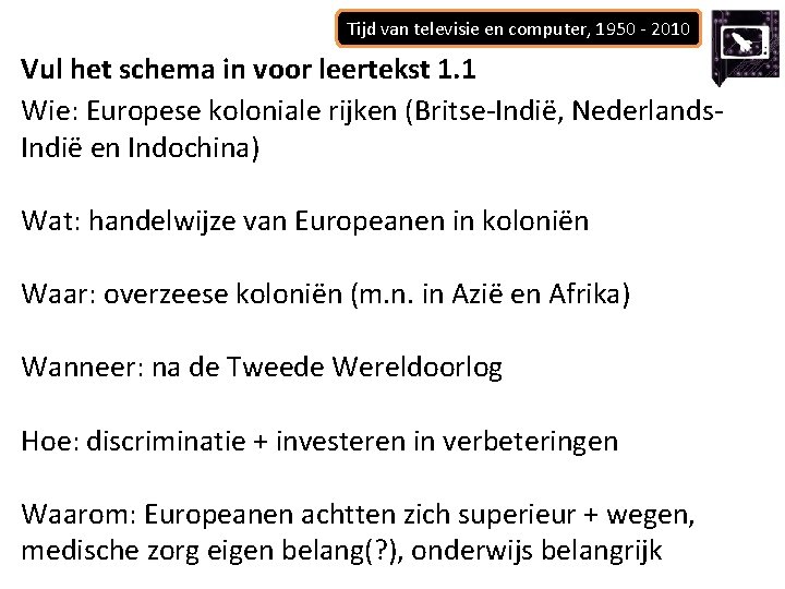 Tijd van televisie en computer, 1950 - 2010 Vul het schema in voor leertekst