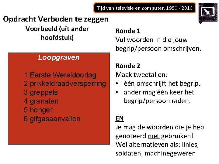 Tijd van televisie en computer, 1950 - 2010 Opdracht Verboden te zeggen Voorbeeld (uit