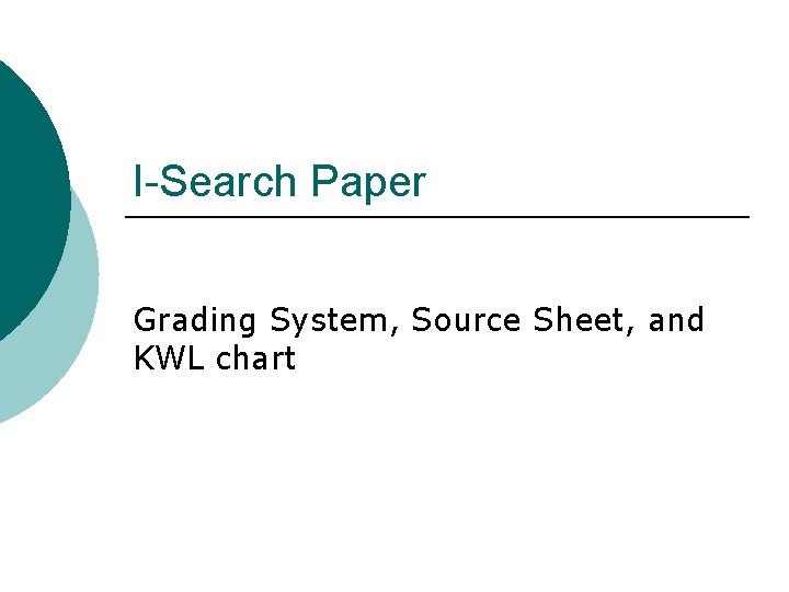 I-Search Paper Grading System, Source Sheet, and KWL chart 