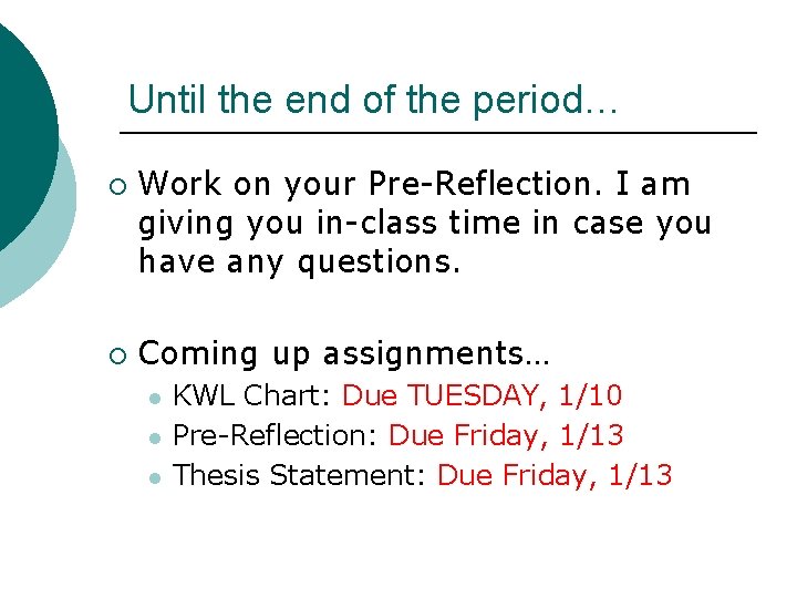 Until the end of the period… ¡ ¡ Work on your Pre-Reflection. I am