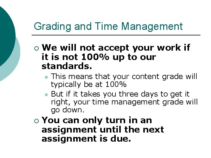 Grading and Time Management ¡ We will not accept your work if it is