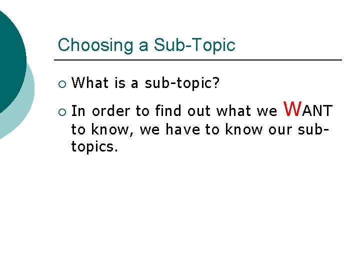 Choosing a Sub-Topic ¡ ¡ What is a sub-topic? In order to find out