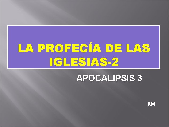 LA PROFECÍA DE LAS IGLESIAS-2 APOCALIPSIS 3 RM 