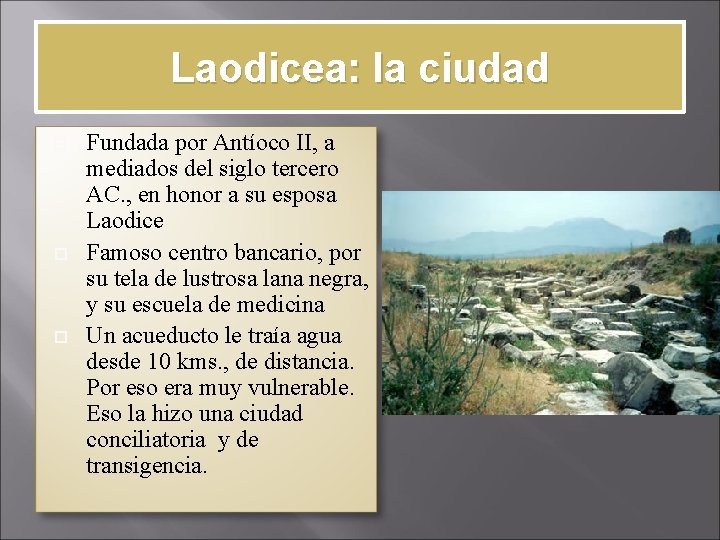 Laodicea: la ciudad Fundada por Antíoco II, a mediados del siglo tercero AC. ,