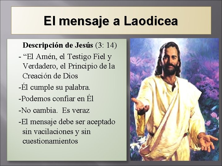 El mensaje a Laodicea Descripción de Jesús (3: 14) - “El Amén, el Testigo