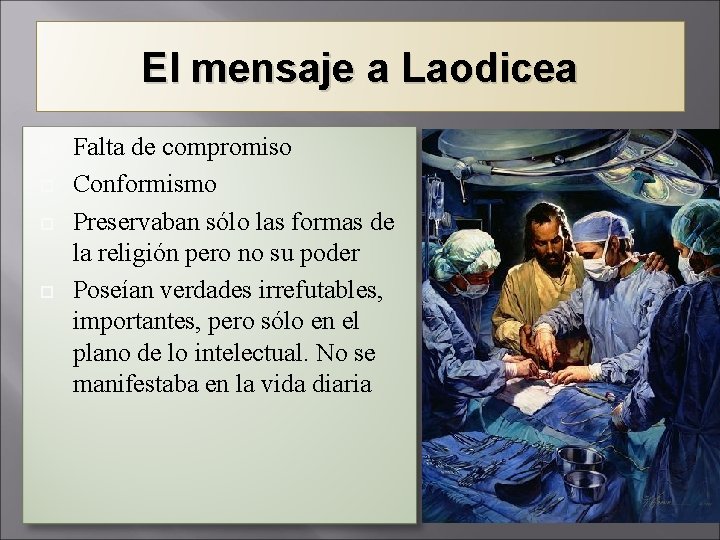 El mensaje a Laodicea Falta de compromiso Conformismo Preservaban sólo las formas de la