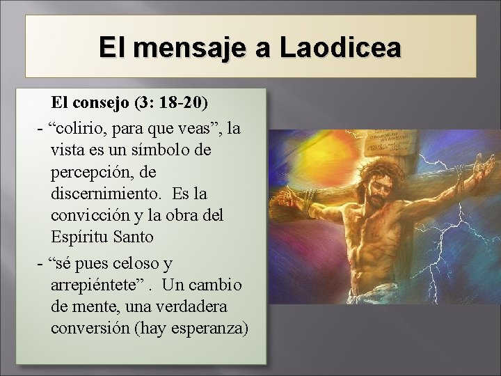 El mensaje a Laodicea El consejo (3: 18 -20) - “colirio, para que veas”,