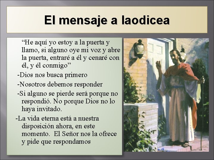 El mensaje a laodicea “He aquí yo estoy a la puerta y llamo, si