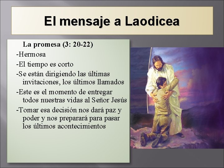 El mensaje a Laodicea La promesa (3: 20 -22) -Hermosa -El tiempo es corto