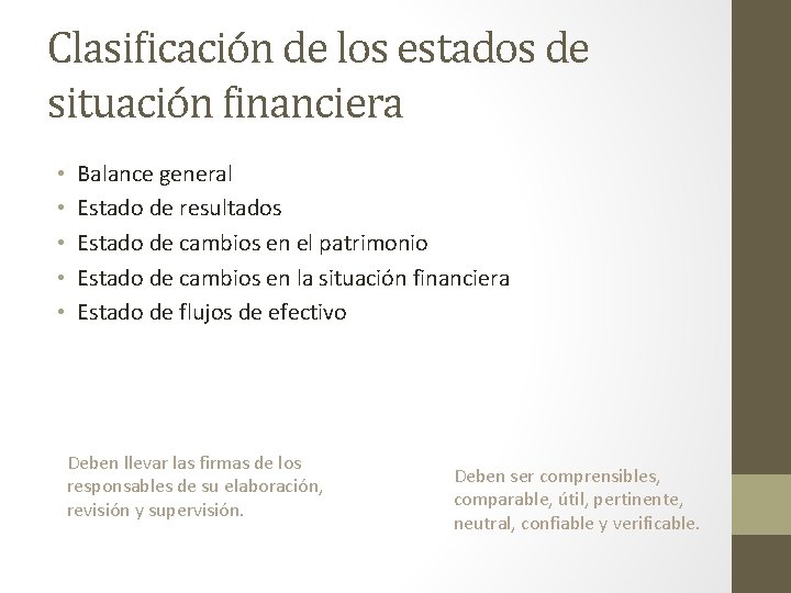 Clasificación de los estados de situación financiera • • • Balance general Estado de