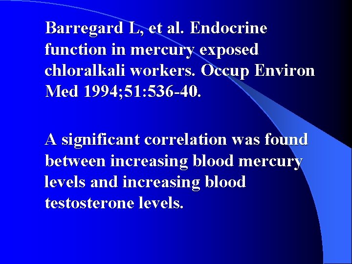 Barregard L, et al. Endocrine function in mercury exposed chloralkali workers. Occup Environ Med