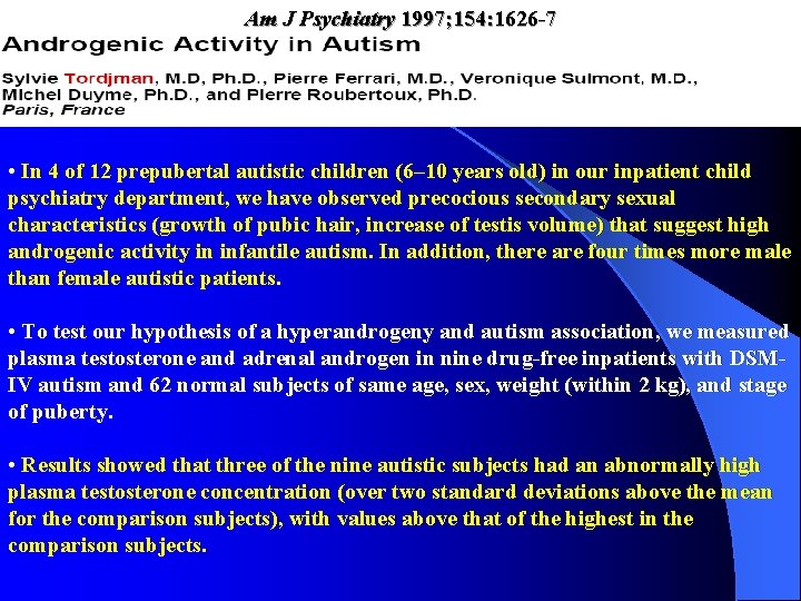 Am J Psychiatry 1997; 154: 1626 -7 • In 4 of 12 prepubertal autistic