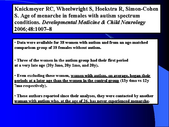 Knickmeyer RC, Wheelwright S, Hoekstra R, Simon-Cohen S. Age of menarche in females with