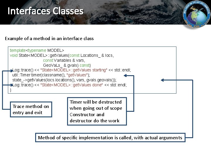 Interfaces Classes Example of a method in an interface class template<typename MODEL> void State<MODEL>: