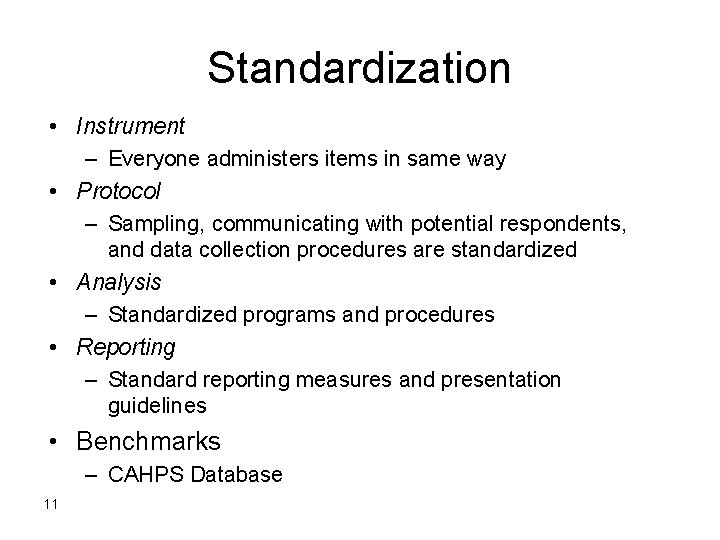 Standardization • Instrument – Everyone administers items in same way • Protocol – Sampling,