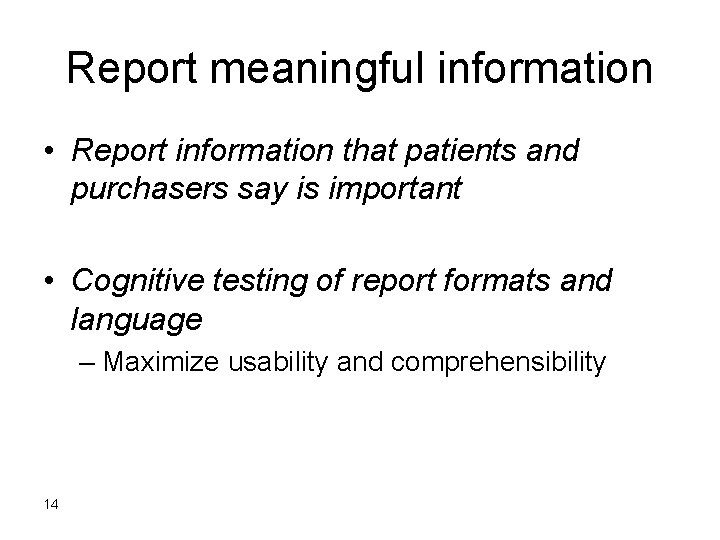 Report meaningful information • Report information that patients and purchasers say is important •