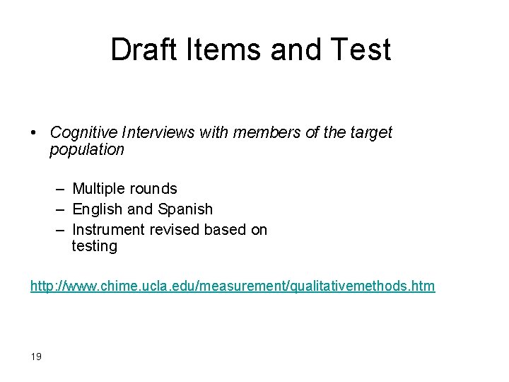 Draft Items and Test • Cognitive Interviews with members of the target population –