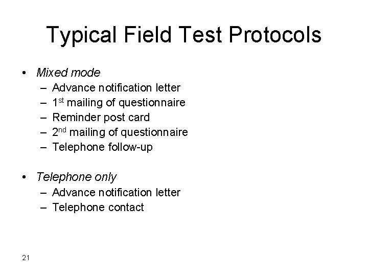 Typical Field Test Protocols • Mixed mode – Advance notification letter – 1 st