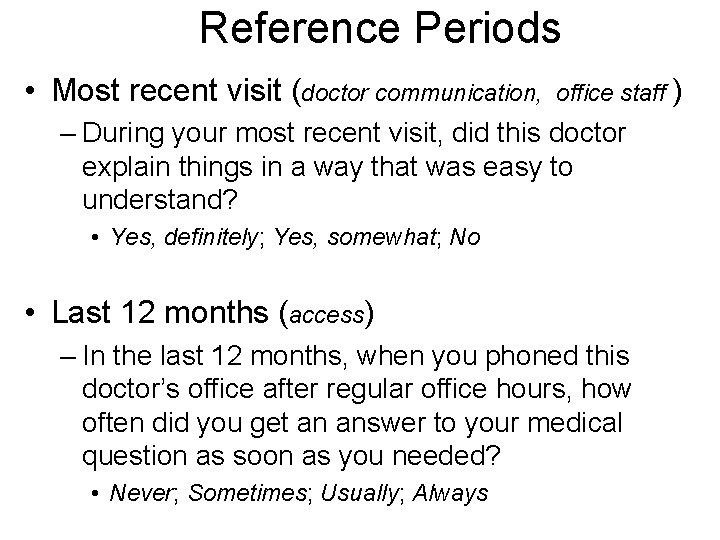 Reference Periods • Most recent visit (doctor communication, office staff ) – During your