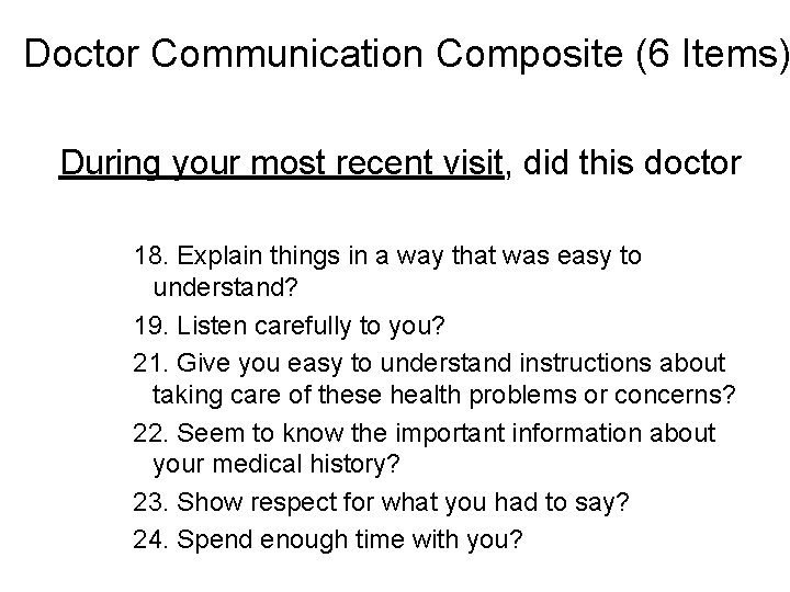 Doctor Communication Composite (6 Items) During your most recent visit, did this doctor 18.