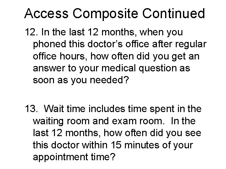 Access Composite Continued 12. In the last 12 months, when you phoned this doctor’s