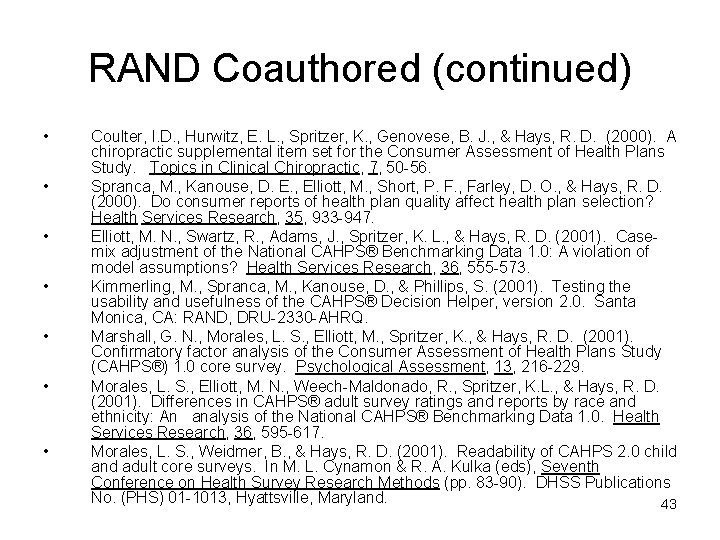 RAND Coauthored (continued) • • Coulter, I. D. , Hurwitz, E. L. , Spritzer,